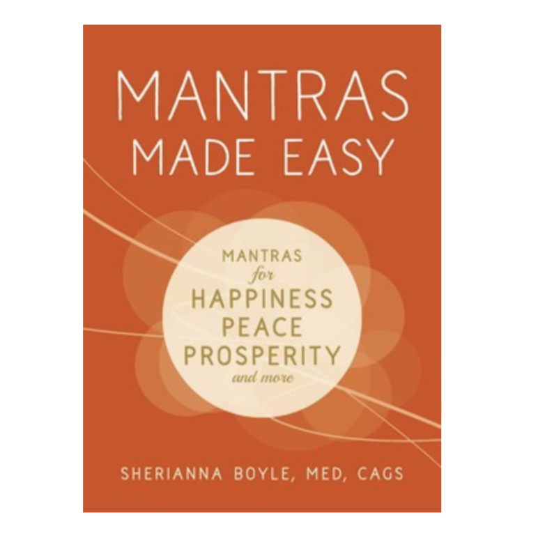 Mantras Made Easy Book for Happiness Peace Prosperity and More by Sherianna Boyle, MED, CAGS