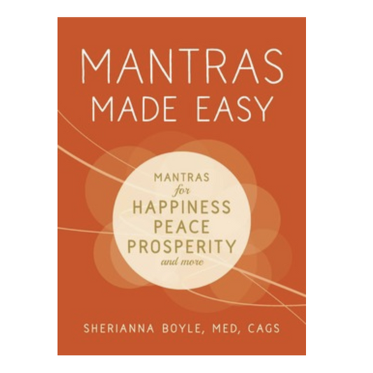 Mantras Made Easy Book for Happiness Peace Prosperity and More by Sherianna Boyle, MED, CAGS